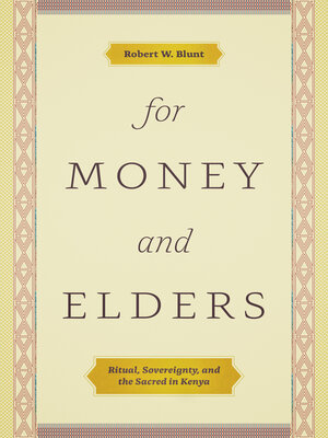cover image of For Money and Elders: Ritual, Sovereignty, and the Sacred in Kenya